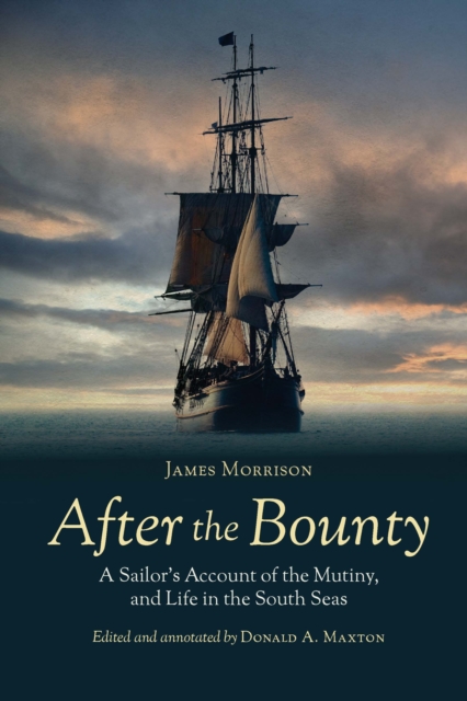 After the Bounty : A Sailor's Account of the Mutiny, and Life in the South Seas, Paperback / softback Book