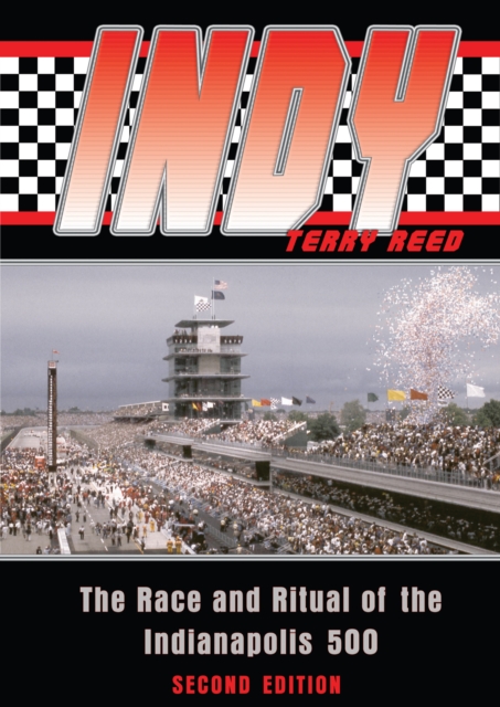Indy : The Race and Ritual of the Indianapolis 500, Second Edition, EPUB eBook