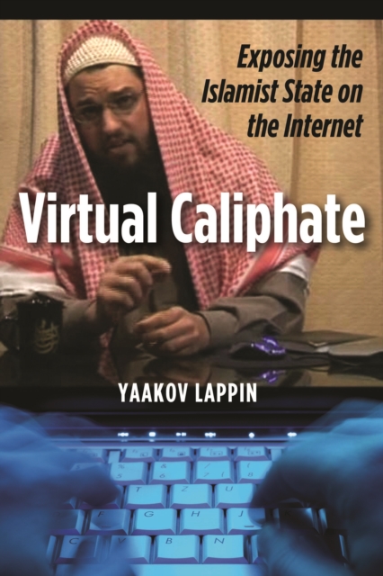 Virtual Caliphate : Exposing the Islamist State on the Internet, Hardback Book