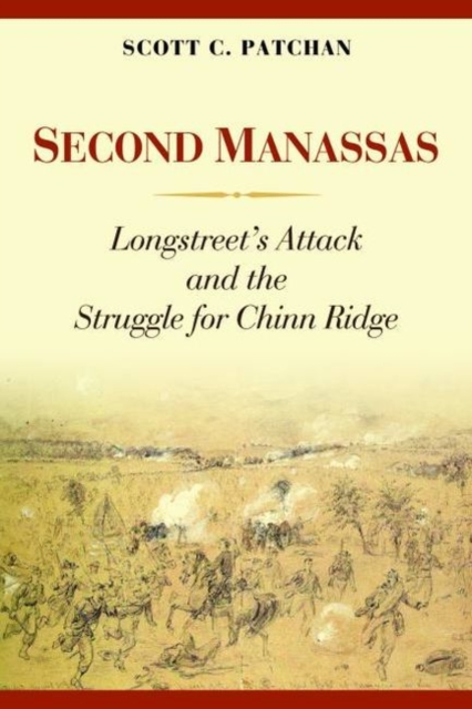 Second Manassas : Longstreet'S Attack and the Struggle for Chinn Ridge, Hardback Book