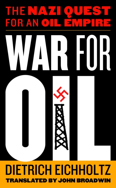 War for Oil : The Nazi Quest for an Oil Empire, Hardback Book