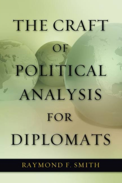 The Craft of Political Analysis for Diplomats, Paperback / softback Book