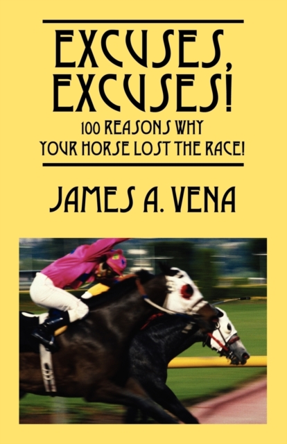 Excuses, Excuses! 100 Reasons Why Your Horse Lost the Race!, Paperback / softback Book