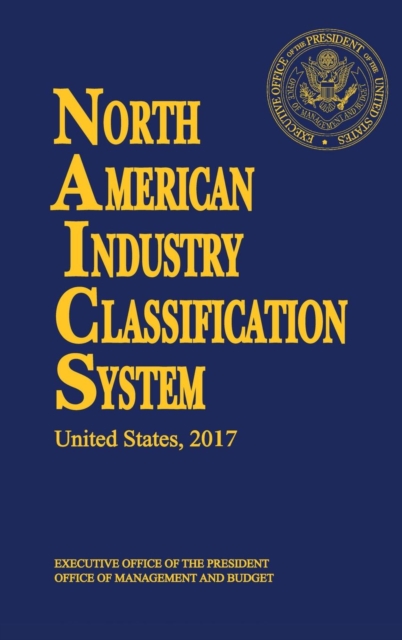 North American Industry Classification System(NAICS) 2017, Hardback Book