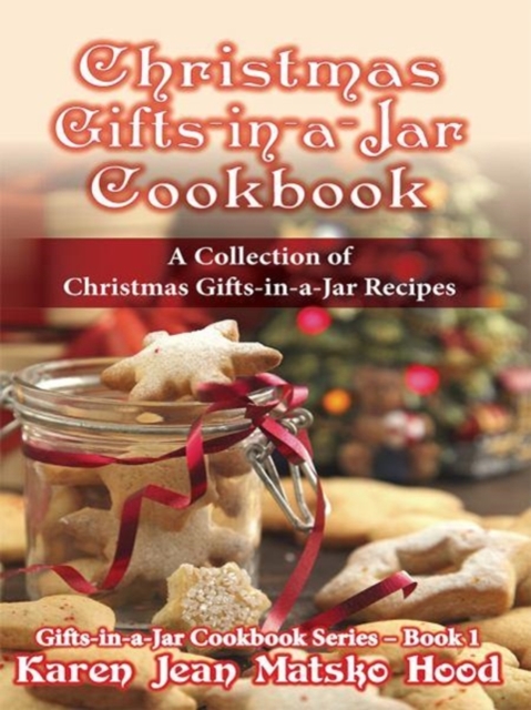 Christmas Gifts-In-A-Jar Cookbook : A Collection of Christmas Gifts-In-A-Jar Recipes, Paperback / softback Book