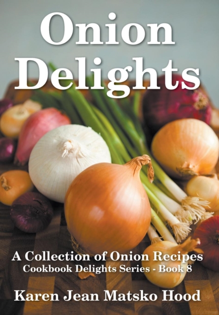 Onion Delights Cookbook, Hardback Book