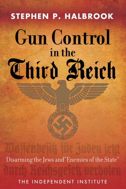 Gun Control in the Third Reich : Disarming the Jews and "Enemies of the State, Hardback Book