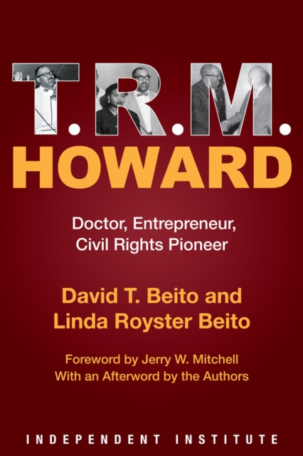 T. R. M. Howard : Doctor, Entrepreneur, Civil Rights Pioneer, Hardback Book