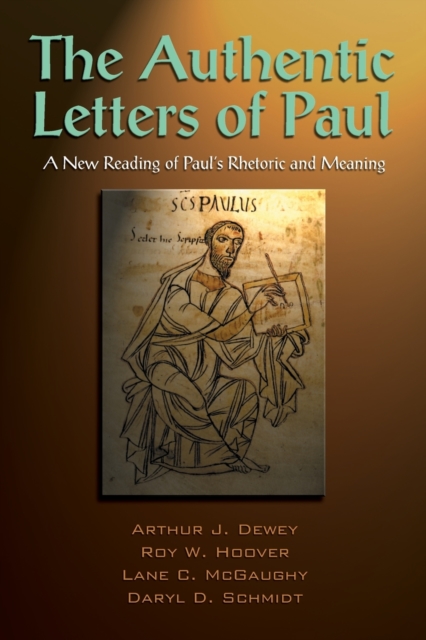The Authentic Letters of Paul : A New Rading of Paul's Rhetoric and Meaning, Paperback / softback Book