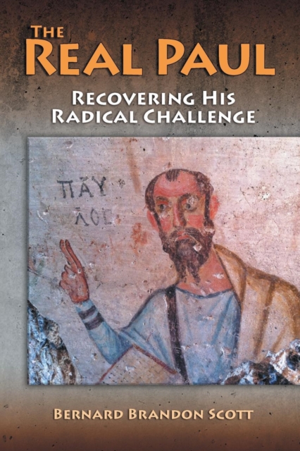 The Real Paul : Recovering His Radical Challenge, Paperback / softback Book