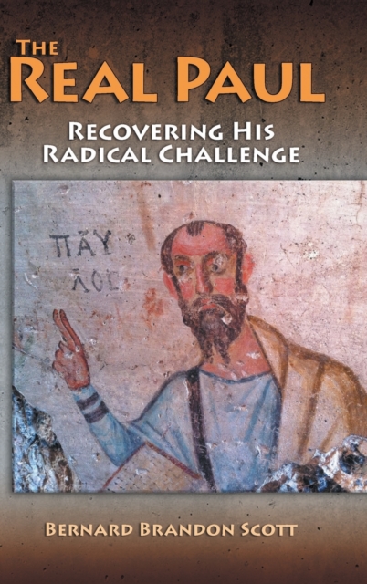 Real Paul : Recovering His Radical Challenge, Hardback Book