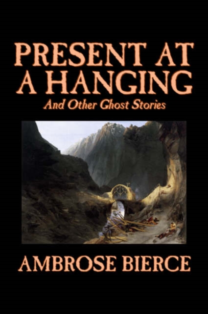 Present at a Hanging and Other Ghost Stories, Hardback Book