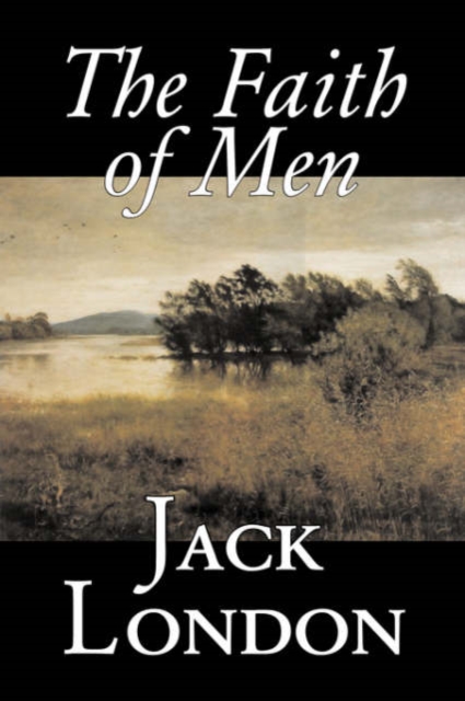 The Faith of Men, Hardback Book