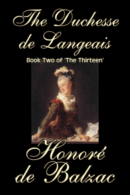 The Duchesse De Langeais, Book Two of 'The Thirteen', Hardback Book