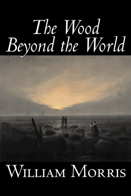 The Wood Beyond the World, Paperback / softback Book