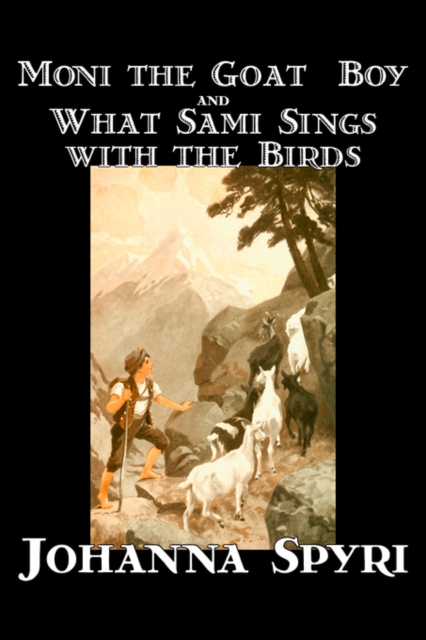 'Moni the Goat-Boy' and 'What Sami Sings with the Birds', Hardback Book