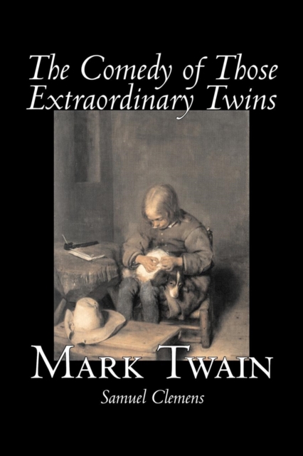 The Comedy of Those Extraordinary Twins, Paperback / softback Book