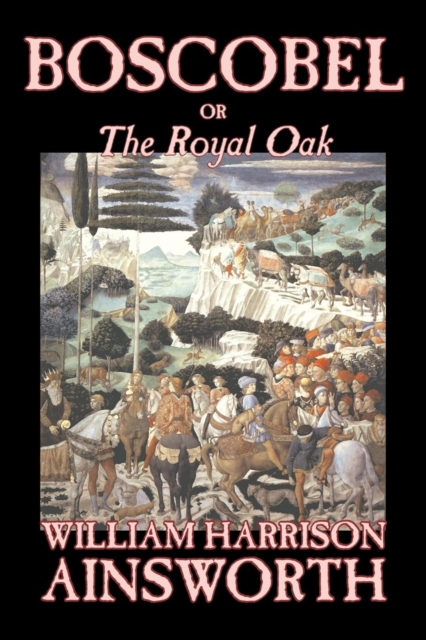 Boscobel; or, The Royal Oak, Paperback / softback Book
