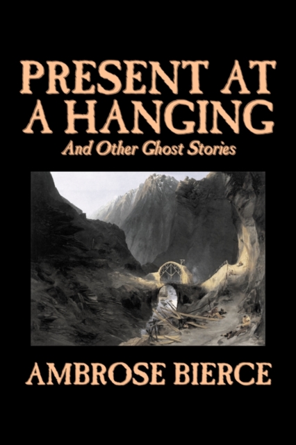 Present at a Hanging and Other Ghost Stories, Paperback / softback Book