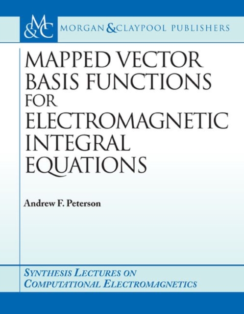Mapped Vector Basis Functions for Electromagnetic Integral Equations, Paperback / softback Book