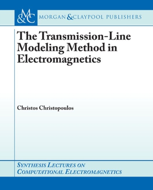 The Transmission-Line Modeling (TLM) Method in Electromagnetics, Paperback / softback Book