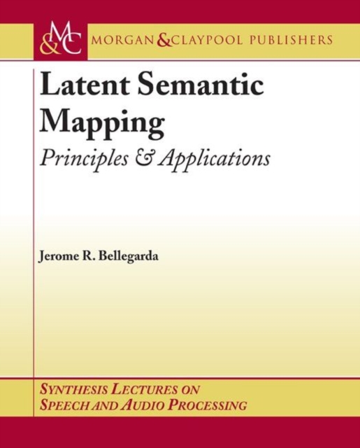 Latent Semantic Mapping : Principles and Applications, Paperback / softback Book