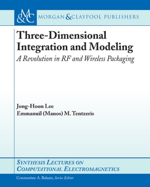 Three-Dimensional Integration and Modeling : A Revolution in RF and Wireless Packaging, Paperback / softback Book