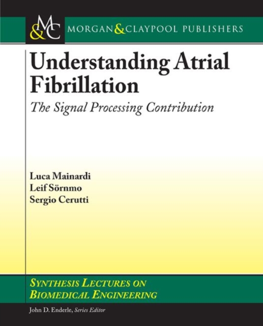 Understanding Atrial Fibrillation : The Signal Processing Contribution, Part I, Paperback / softback Book