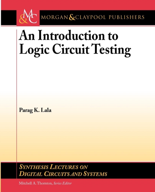 An Introduction to Logic Circuit Testing, Paperback / softback Book