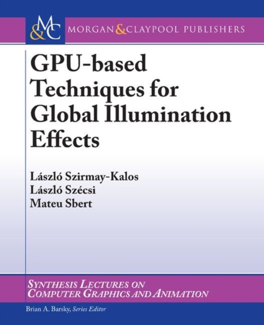 GPU-Based Techniques for Global Illumination Effects, Paperback / softback Book
