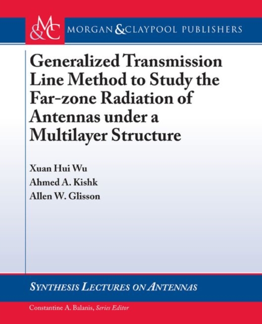 Generalized Transmission Line Method to Study the Far-zone Radiation of Antennas Under a Multilayer Structure, Paperback / softback Book