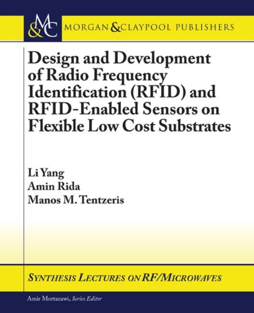 Design and Development of RFID and RFID-Enabled Sensors on Flexible Low Cost Substrates, Paperback / softback Book