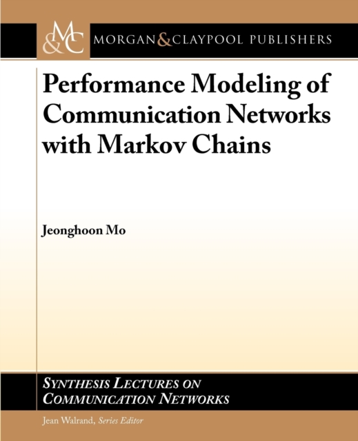 Performance Modeling of Communication Networks with Markov Chains, Paperback / softback Book