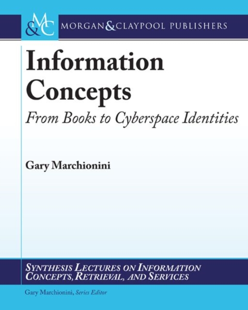 Information Concepts : From Books to Cyberspace Identities, Paperback / softback Book