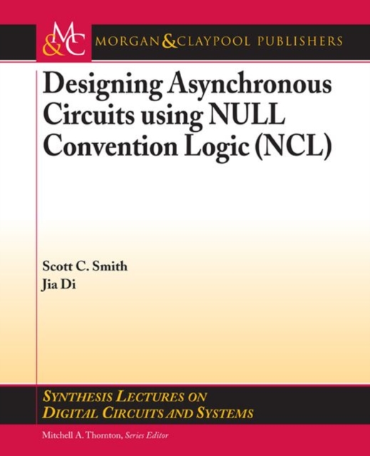 Designing Asynchronous Circuits using NULL Convention Logic (NCL), Paperback / softback Book