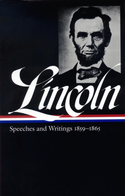 Abraham Lincoln: Speeches and Writings Vol. 2 1859-1865 (LOA #46), EPUB eBook