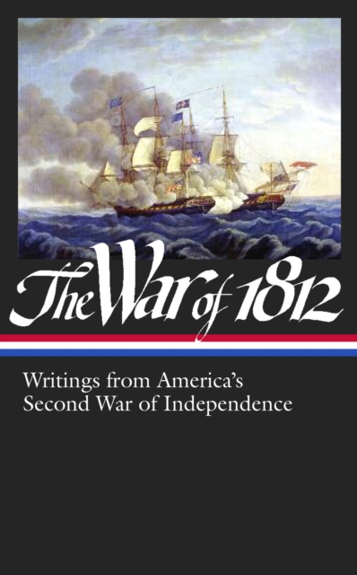 War of 1812: Writings from America's Second War of Independence (LOA #232), EPUB eBook