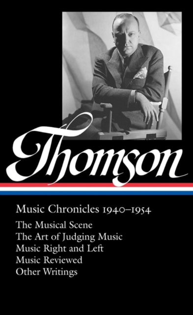 Virgil Thompson: Music Chronicles 1940 - 1954, Hardback Book