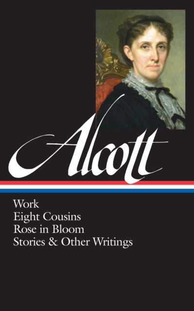 Louisa May Alcott: Work, Eight Cousins, Rose in Bloom, Stories & Other Writings  (LOA #256), EPUB eBook