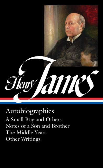 Henry James: Autobiographies (LOA #274) Brother / The Middle Years / Other Writings, EPUB eBook