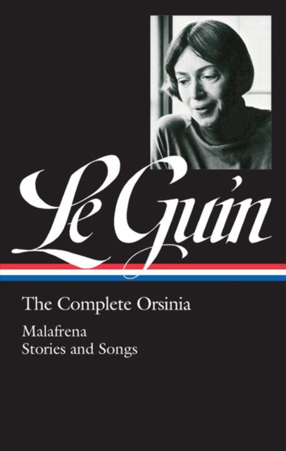 Ursula K. Le Guin: The Complete Orsinia : Malafrena / Stories and Songs, Hardback Book