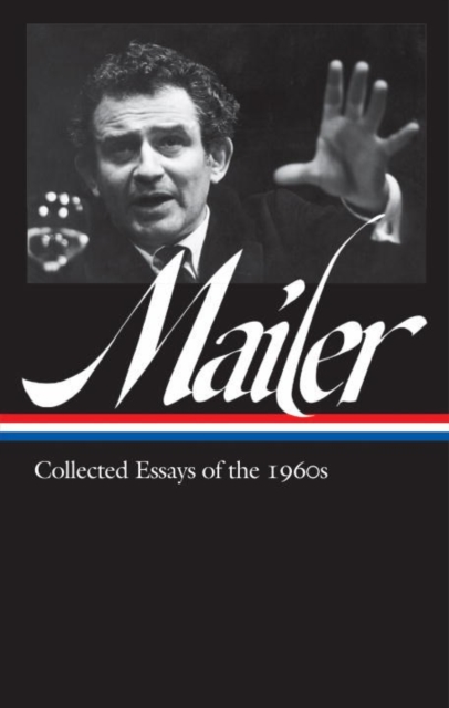 Norman Mailer: Collected Essays Of The 1960s (loa #306), Hardback Book