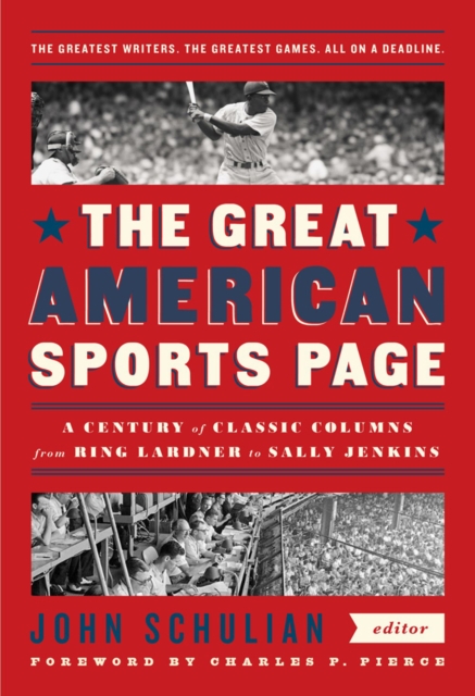 The Great American Sports Page : A Century of Classic Columns from Ring Lardner to Sally Jenkins, Hardback Book