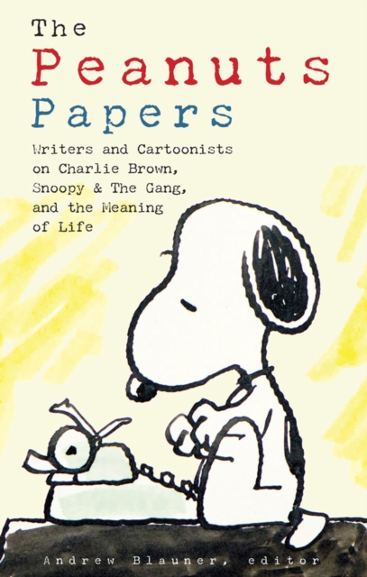 Peanuts Papers, The: Charlie Brown, Snoopy & The Gang, And The Meaning Of Life : A Library of America Special Publication, Hardback Book