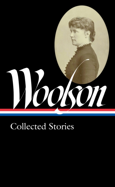 Constance Fenimore Woolson: Collected Stories (LOA #327), EPUB eBook