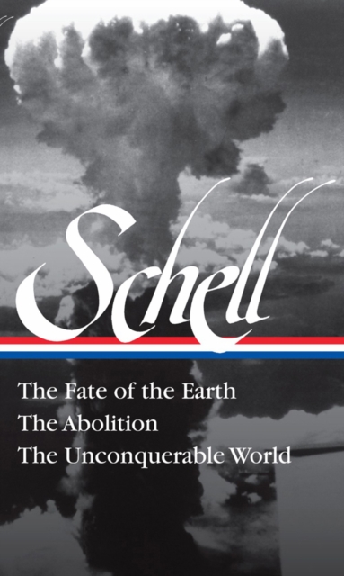 Jonathan Schell The Fate Of The Earth, The Abolition, The Unconquerable Worl, Hardback Book