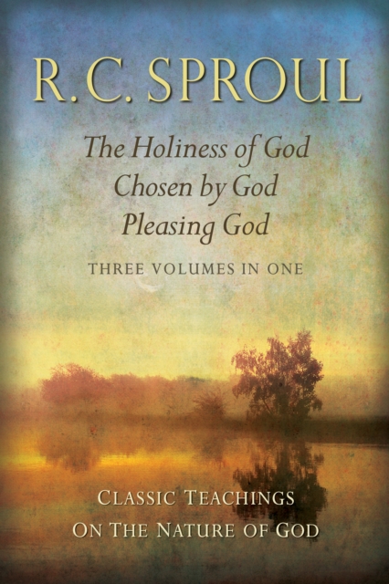 Classic Teachings on the Nature of God : The Holiness of God, Chosen by God, Pleasing God, Hardback Book