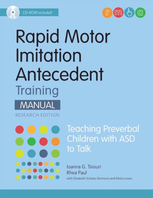 Rapid Motor Imitation Antecedent (RMIA) Training Manual : Teaching Preverbal Children with ASD to Talk, Paperback / softback Book