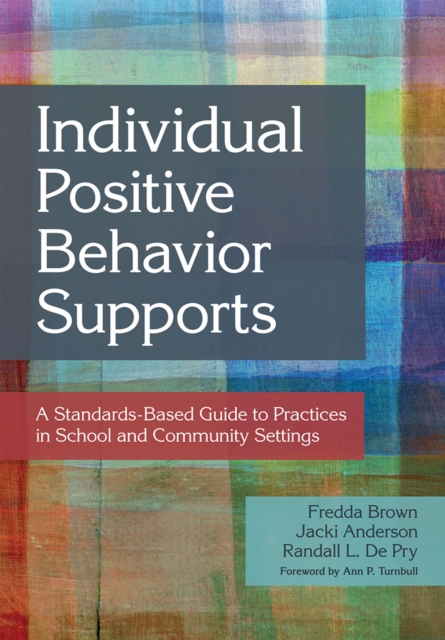 Individual Positive Behavior Supports : A Standards-Based Guide to Practices in School and Community Settings, Paperback / softback Book