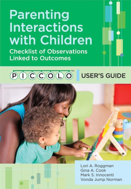 Parenting Interactions with Children : Checklist of Observations Linked to Outcomes (PICCOLO) User's Guide, Paperback / softback Book